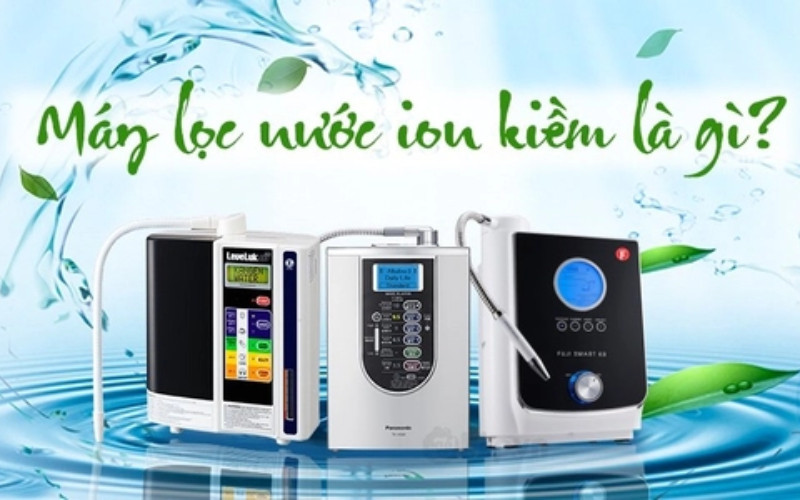 Máy lọc nước Ion kiềm cao cấp